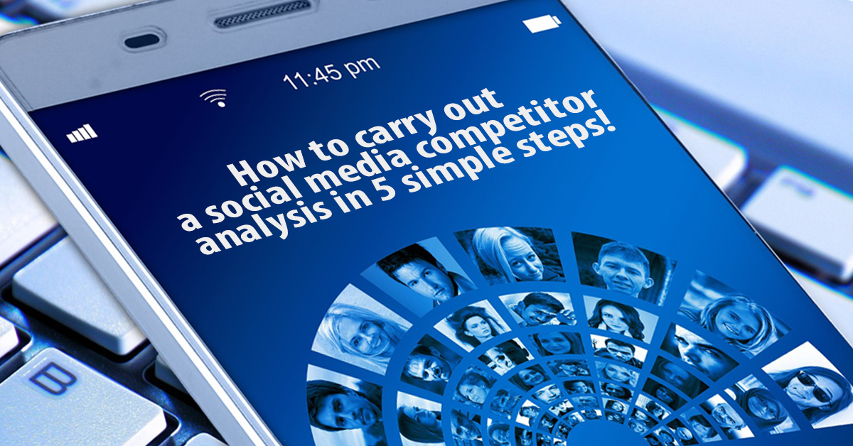 Performing a Social Media Competitor Analysis in 5 simple steps