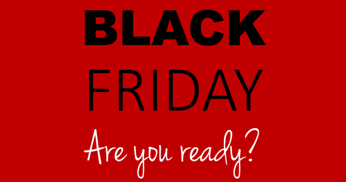 Black Friday - are you ready?